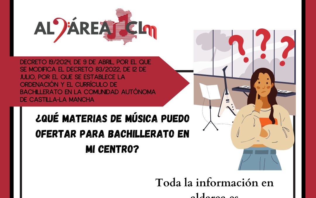 Información importante sobre la oferta de materias de Música en Bachillerato, según LOMLOE  y Decreto 19/2024, de 9 de abril en Castilla La Mancha
